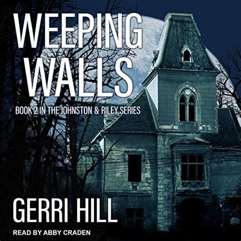 weeping walls johnston and riley book 2 audio download gerri hill abby craden tantor audio