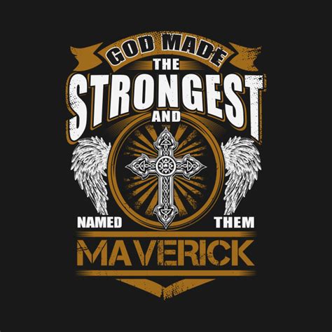 Maverick Name T Shirt God Found Strongest And Named Them Maverick