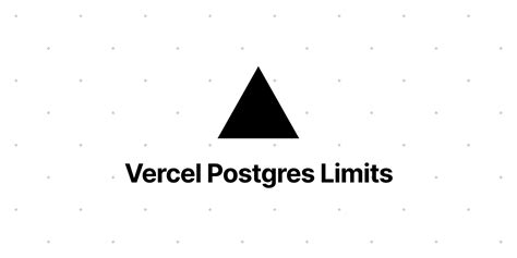 Vercel Postgres Limits Vercel Docs