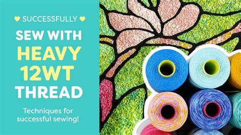 Maura Kang How To Successfully Sew With Heavy 12wt Threads