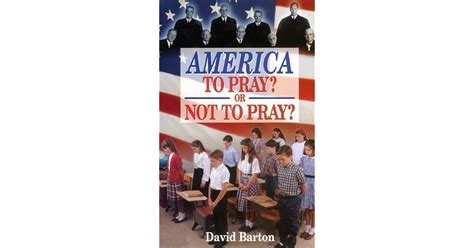 America To Pray Or Not To Pray By David Barton