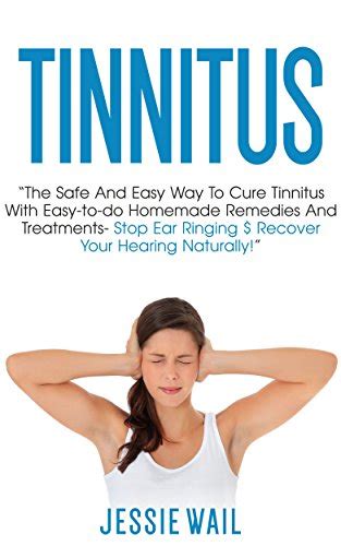 Tinnitus The Safe And Easy Way To Cure Tinnitus With Easy To Do