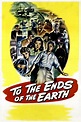 To the Ends of the Earth (1948) - Posters — The Movie Database (TMDb)