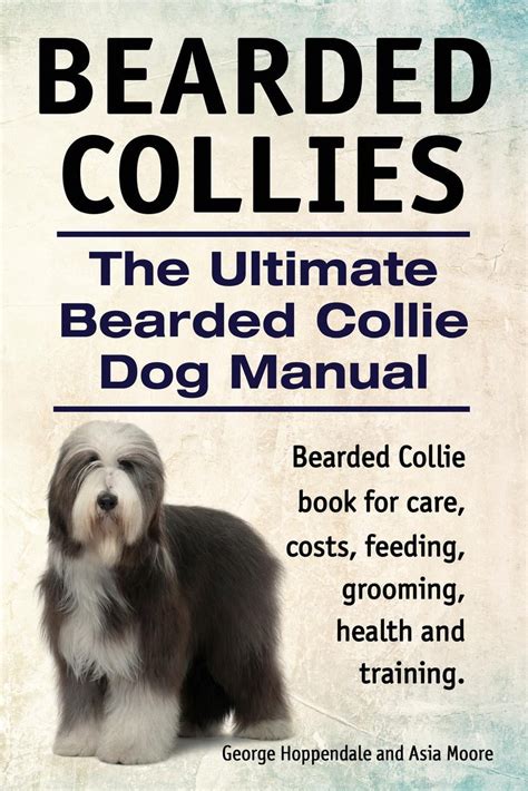 Bearded Collies The Ultimate Bearded Collie Dog Manual Bearded Collie