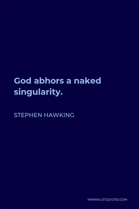 Stephen Hawking Quote God Abhors A Naked Singularity