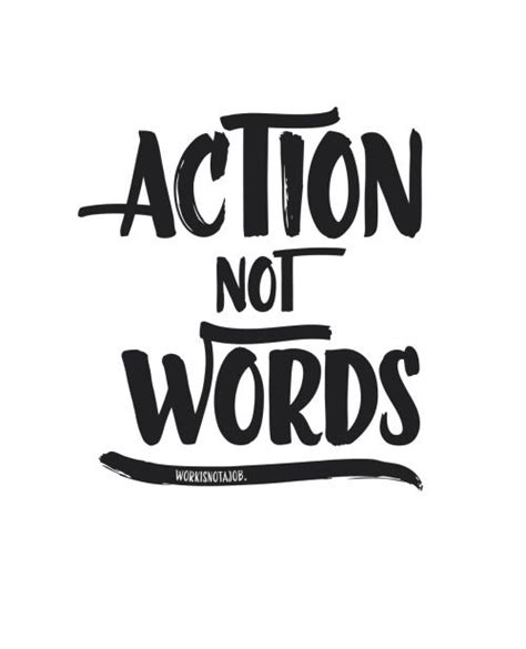 Action Not Words Three Word Quotes Trust Words Action Quotes