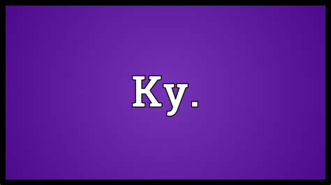 Ky Meaning Youtube