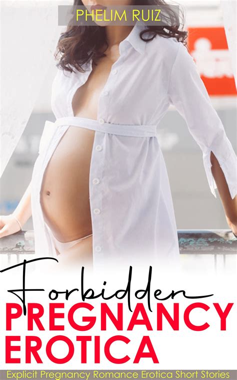 Forbidden Pregnancy Erotica Shared And Filled Explicit Pregnancy