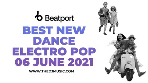 Beatport Best New Dance Electro Pop 06 June 2021 Youtube