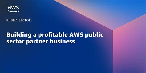 building a profitable aws public sector partner business aws public sector blog