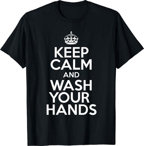 Keep Calm And Wash Your Hands Healthy Quote T Shirt Uk