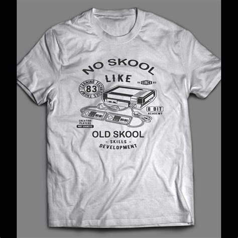 No Skool Like The Oldskool 8 Bit Gamer Art Shirt Oldskool Shirts