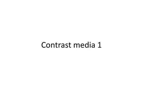 Ppt Contrast Media 1 Powerpoint Presentation Free Download Id1929935