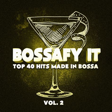 Bossafy It Vol 2 Top 40 Hits Made In Bossa Album By Relaxing