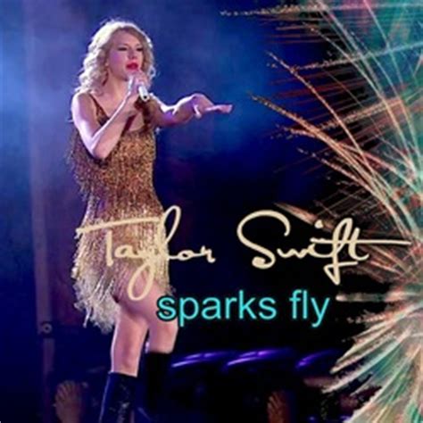 Cggive me something that'll haunt me when you're not around. Taylor Swift - Sparks Fly - 11 Augusztus 2011 - Music Hits