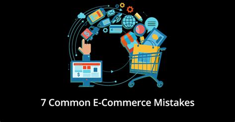 7 Common E Commerce Mistakes To Avoid In 2020