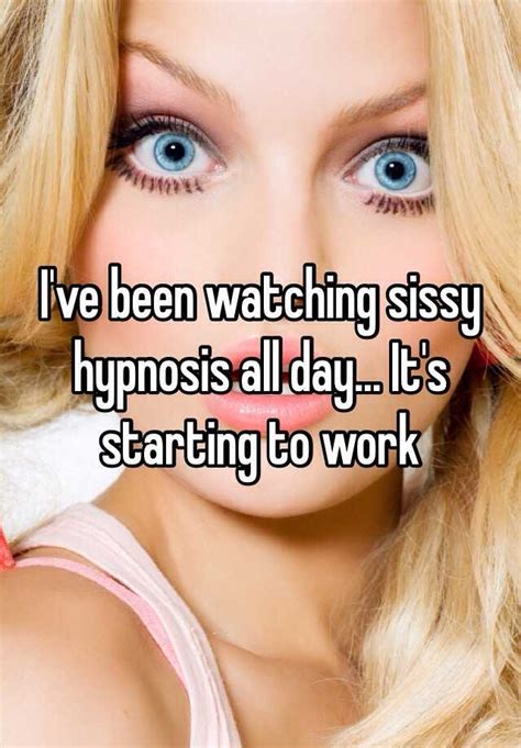 Ive Been Watching Sissy Hypnosis All Day Its Starting To Work