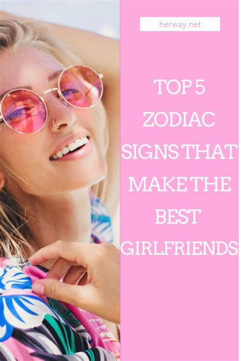 They will explore your body, mind, and soul like their life depends on it, bringing you to ecstasy at every new turn. Top 5 Zodiac Signs That Make The Best Girlfriends