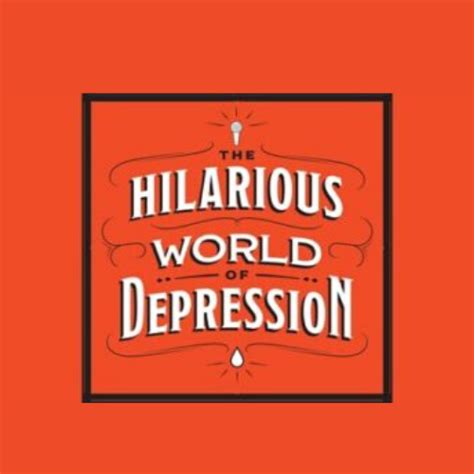 The Hilarious World Of Depression Podcast Theatreartlife