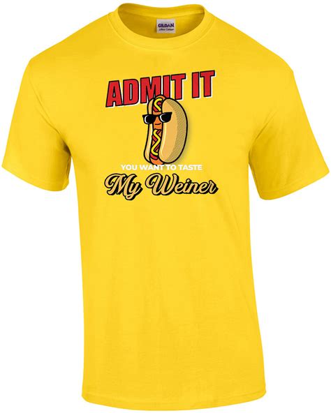 admit it you want to taste my weiner funny sexual t shirt ebay