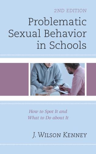 problematic sexual behavior in schools how to spot it and what to do about it 2nd edition