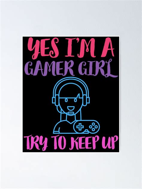 Yes Im A Gamer Girl Try To Keep Up Funny Sarcastic Meme Poster By