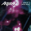 Sound of White Noise - Expanded Edition - Album di Anthrax | Spotify