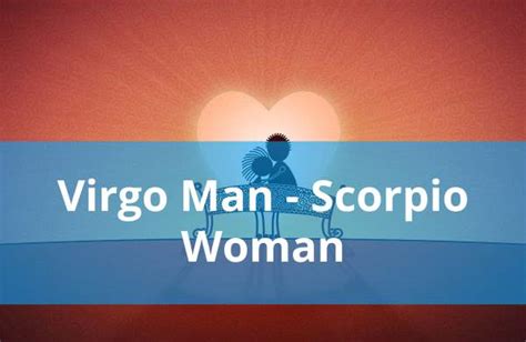 Virgo Man And Scorpio Woman Love Compatibility