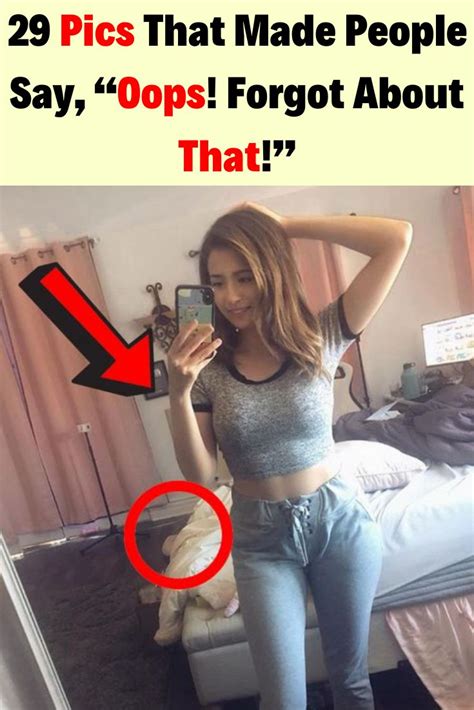 29 Pics That Made People Say “oops Forgot About That ” Selfie Fail Funny Moments Amazing