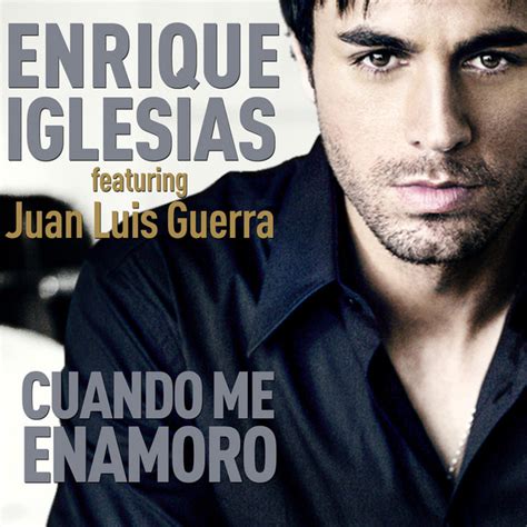 Cuando Me Enamoro Song And Lyrics By Enrique Iglesias Juan Luis