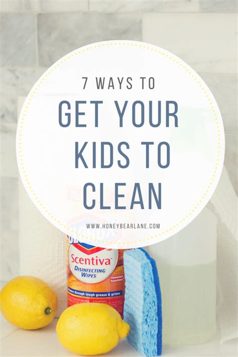 7 Ways To Get Your Kids To Clean Honeybear Lane