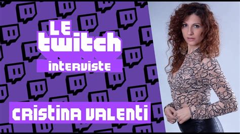Le Twitch Interviste 17 Cristina Valenti Youtube