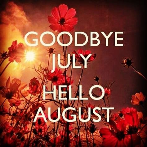 Goodbye July, Hello August | Hello august, Hello august images, New ...