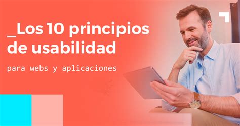 Los Principios De Usabilidad De Nielsen Para Webs Y Aplicaciones