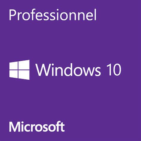Microsoft Windows 10 Professionnel 64 Bits Licence Oem Système D