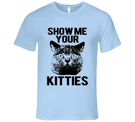 Show Me Your Kitties Funny Cat Graphic T Shirt
