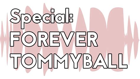 Special Forever Tommyball The Unmade Podcast Youtube
