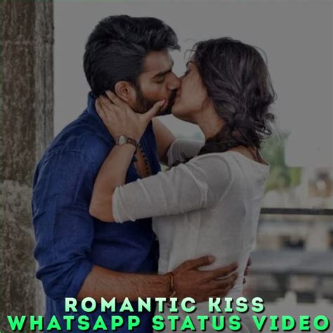 Romantic Kiss Whatsapp Status Video Romantic Kiss Status Video