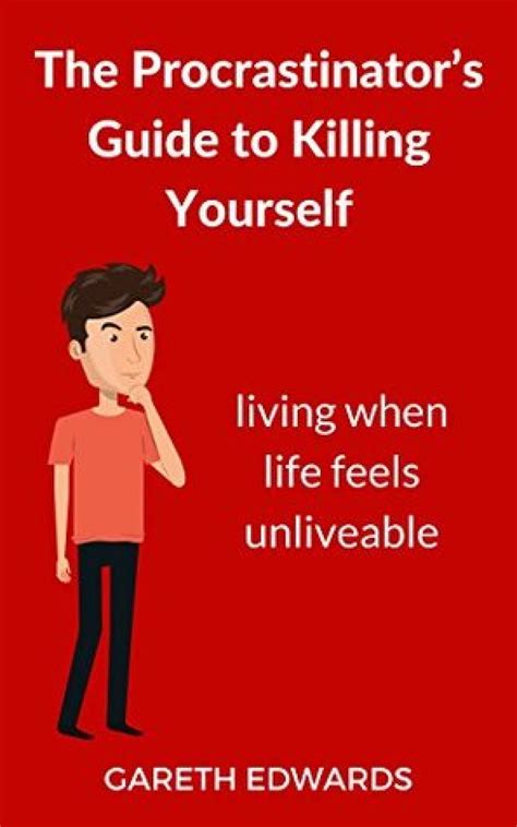 The Procrastinator’s Guide To Killing Yourself Living When Life Feels Unliveable Mental