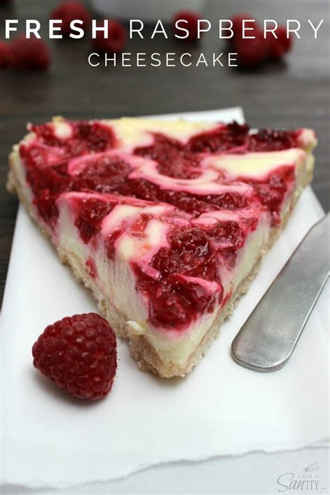 Flavor your dessert with fresh raspberries when you make this luscious raspberry cheesecake recipe. Fresh Raspberry Cheesecake - A Dash of Sanity