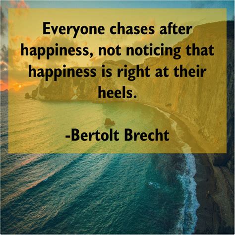 Bertolt Brecht Everyone Chases After Happiness Not George Carlin