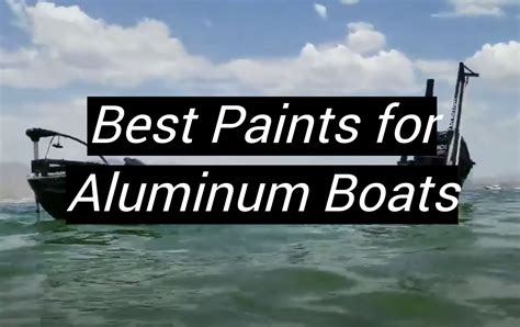 Top 5 Best Paints For Aluminum Boats April 2024 Review Metalprofy