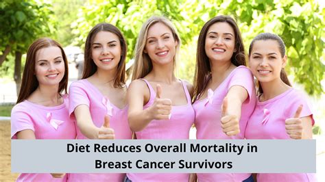 diet reduces overall mortality in breast cancer survivors dr pragnya chigurupati