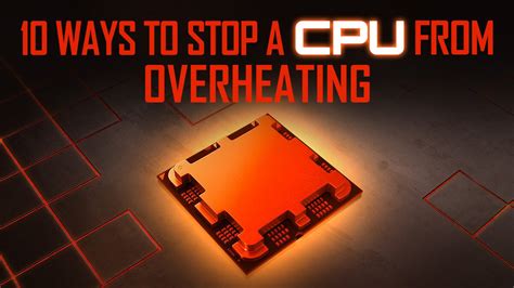 10 Ways To Stop A Cpu From Overheating Ranked