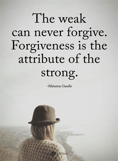 Forgiveness Quotes The Weak Can Never Forgive Forgiveness Is The