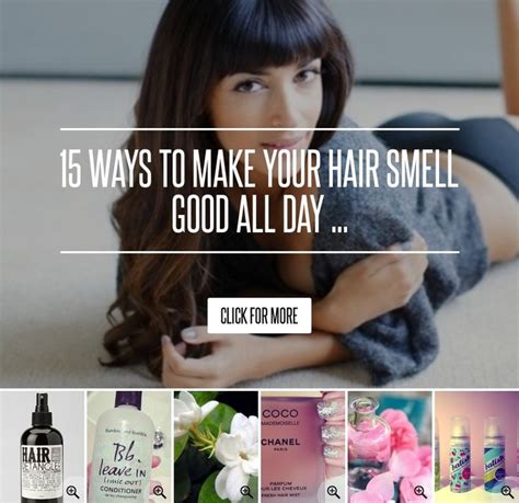 Ways To Make Your Hair Smell Good All Day Smell Good Long Healthy Hair Make It Yourself