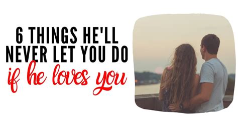 6 Things A Man Who Really Loves You Will Never Let You Do Subtle Signs He Loves You Youtube