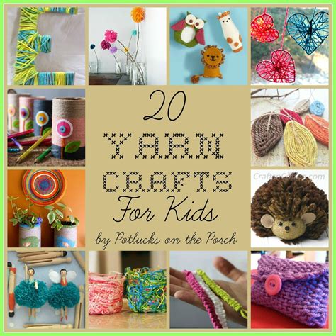 Potlucks On The Porch 20 Yarn Crafts For Kids
