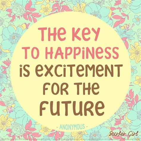 The Key To Happiness Is Excitement For The Future Key To Happiness