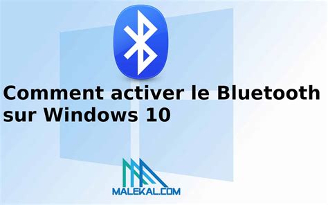 Comment Activer Le Bluetooth Sur Windows 10